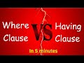 Where clause Vs Having clause in 5 minutes