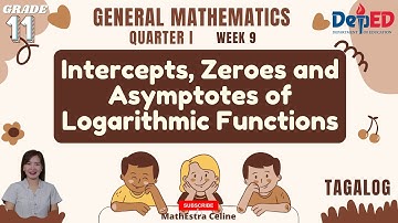 INTERCEPTS, ZEROES AND ASYMPTOTES OF LOGARITHMIC FUNCTIONS - SHS GENERAL MATHEMATICS