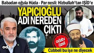 Hüda-Par Nesli: Hizbullah'tan IŞİD'e...Zekeriya Yapıcıoğlu nereden çıktı? Cübbeli bu işe ne diyecek?