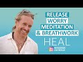 Release Worry Meditation &amp; Breathwork (HEAL Instagram Live Replay)