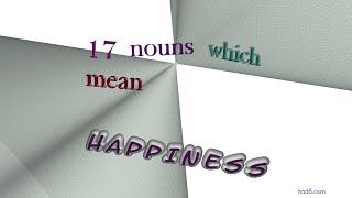 happiness - 18 nouns which are synonyms of happiness (sentence examples)