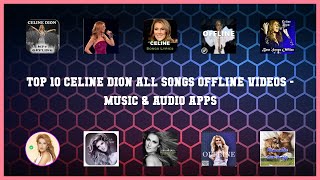Top 10 Celine Dion All Songs Offline Videos Android Apps screenshot 2