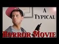 A Typical Horror Movie!