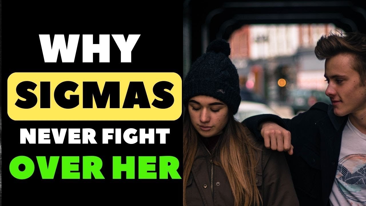 Why Sigma Males Never Fight for Her Attention (They Do THIS Instead).