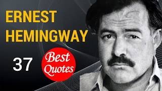 The 37 Best Quotes by Ernest Hemingway!