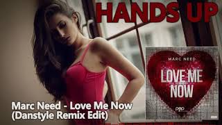 Marc Need - Love Me Now (Danstyle Remix Edit) [HANDS UP]