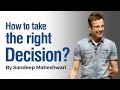 How to take the Right Decision? By Sandeep Maheshwari I Hindi