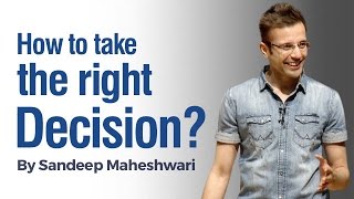 How to take the Right Decision? By Sandeep Maheshwari I Hindi How to take the Right Decision? By Sandeep Maheshwari I Hindi