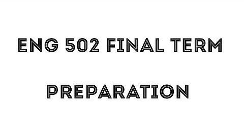 ENG 502 Final Term Preparation / Important Long & Short Questions / Current Paper & Important MCQs