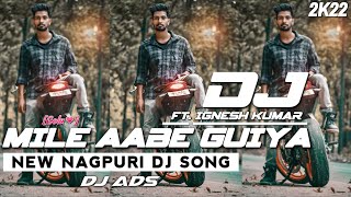 MILE AABE GUIYA NEW NAGPURI SONG | New Nagpuri Dj Song 2023 | DJ Rahul DJ Amit DJ Dalchan DJ Sameer