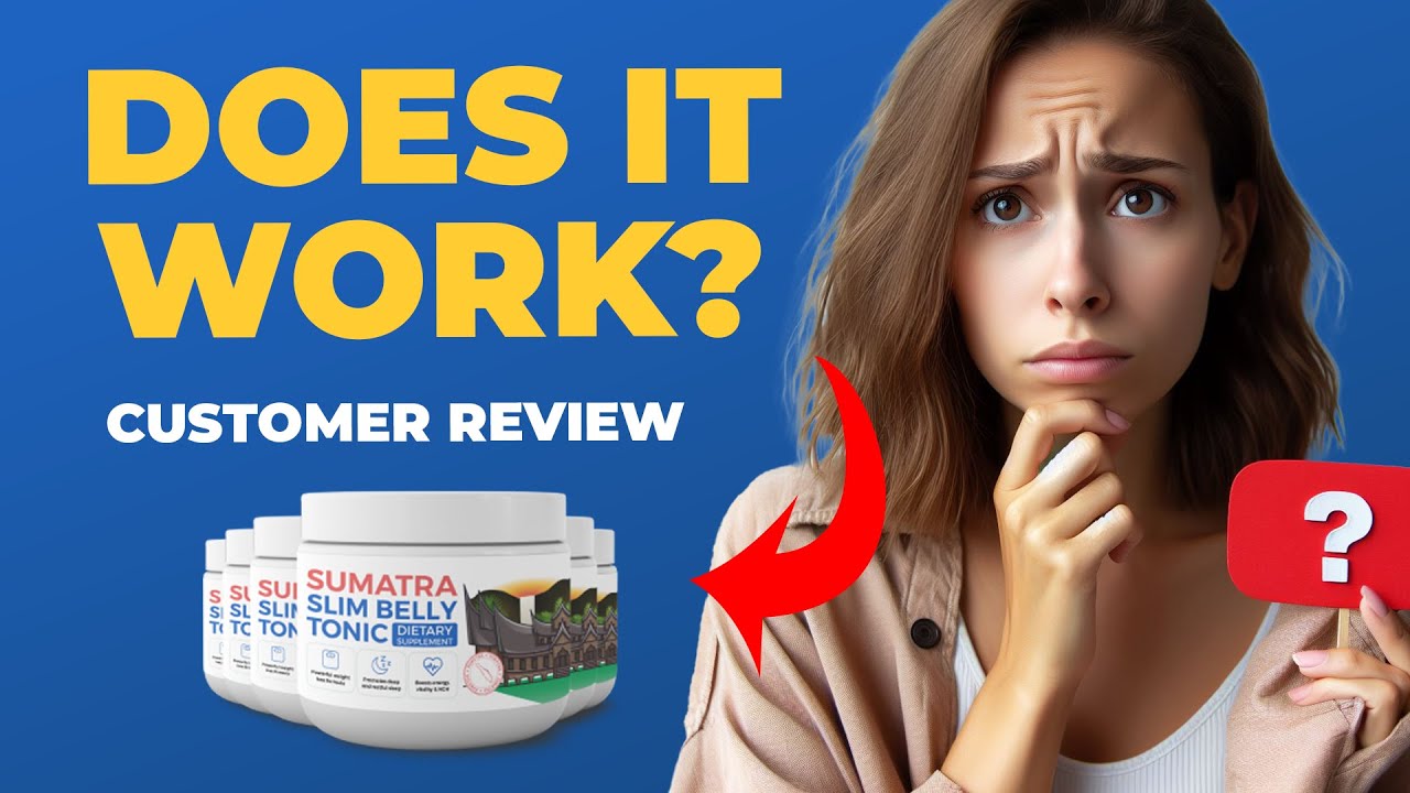Sumatra Slim Belly Tonic Review 🚨(Review Customer)🚨 SUMATRA REVIEW  – Slim Belly Review