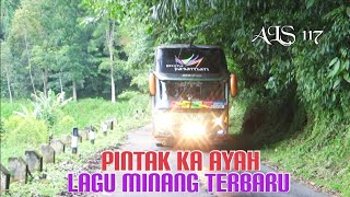 LAGU MINANG TERBARU 2021 'PINTAK KA AYAH' PERJALANAN BUS ALS 117 MEDAN-UJUNG GADING DI JALUR TALAMAU