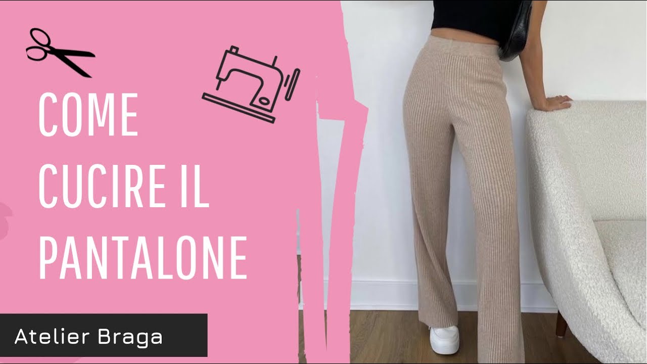 COME CUCIRE UN PANTALONE YouTube COME CUCIRE UN PANTALONE YouTube