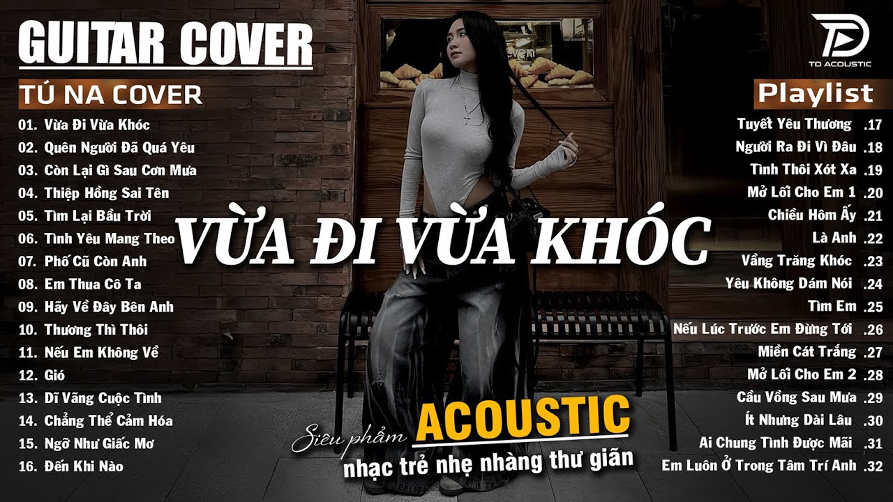 Vừa Đi Vừa Khóc, Quên Người Đã Quá Yêu, Mây - Những Bản Acoustic Nhẹ Nhàng Thư Giãn | Tú Na Cover