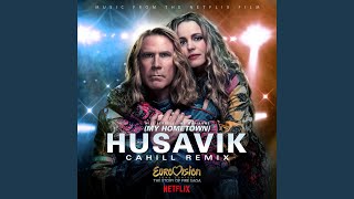 Смотреть клип Husavik (My Hometown) (Cahill Remix)