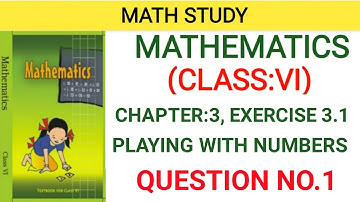 Q1 - Ex 3.1 - PLAYING WITH NUMBERS - Chapter 3 - Class 6th NCERT Maths by Math Study
