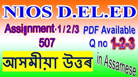 NIOS DELED Course 507 All Assignment answer in Assamese with PDF.