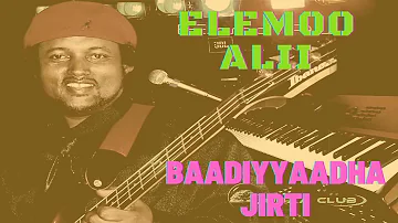 Elemoo Alii - Baadiyyaadha Jirtii | Oromo Music | 2022