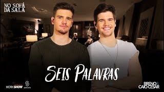 Video-Miniaturansicht von „Breno e Caio Cesar - Seis Palavras #SeisPalavras“