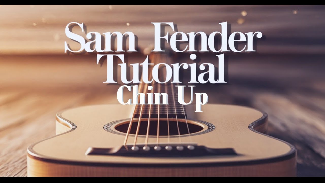 Learn to Play 'Chin Up' by Sam Fender: Ultimate Acoustic Guitar ...