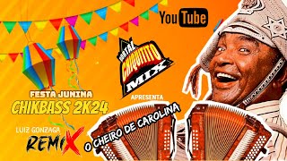 O Cheiro de Carolina -  Luiz Gonzaga -  FESTA JUNINA CHIKBASS 2K24