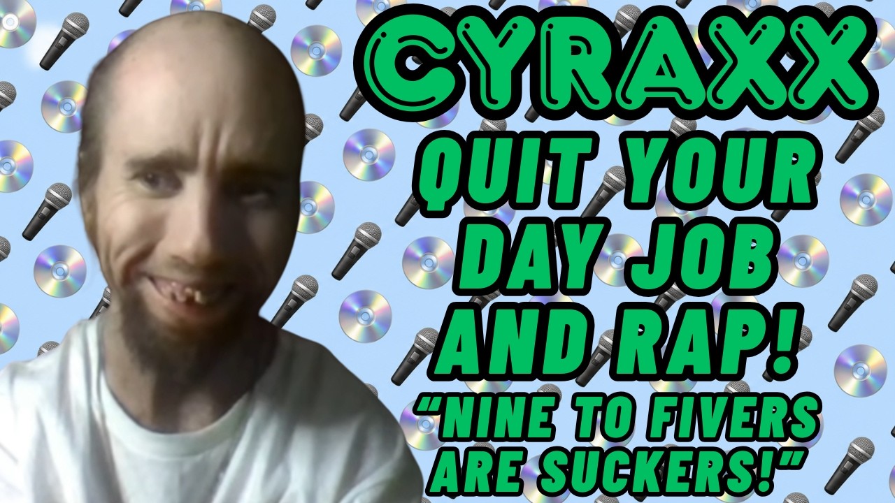 Cyraxx: Quit Your Job and Rap Instead! | Lolcow Report