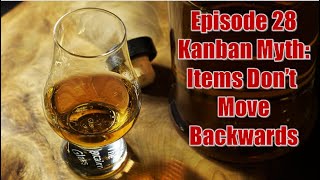 Episode 28   Kanban Myth - Items don't move backwards