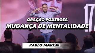 Oração Poderosa Mudança de Mentalidade | Pablo Marçal