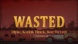 Diplo - Wasted (Lyrics) ft. Kodak Black, Koe Wetzel