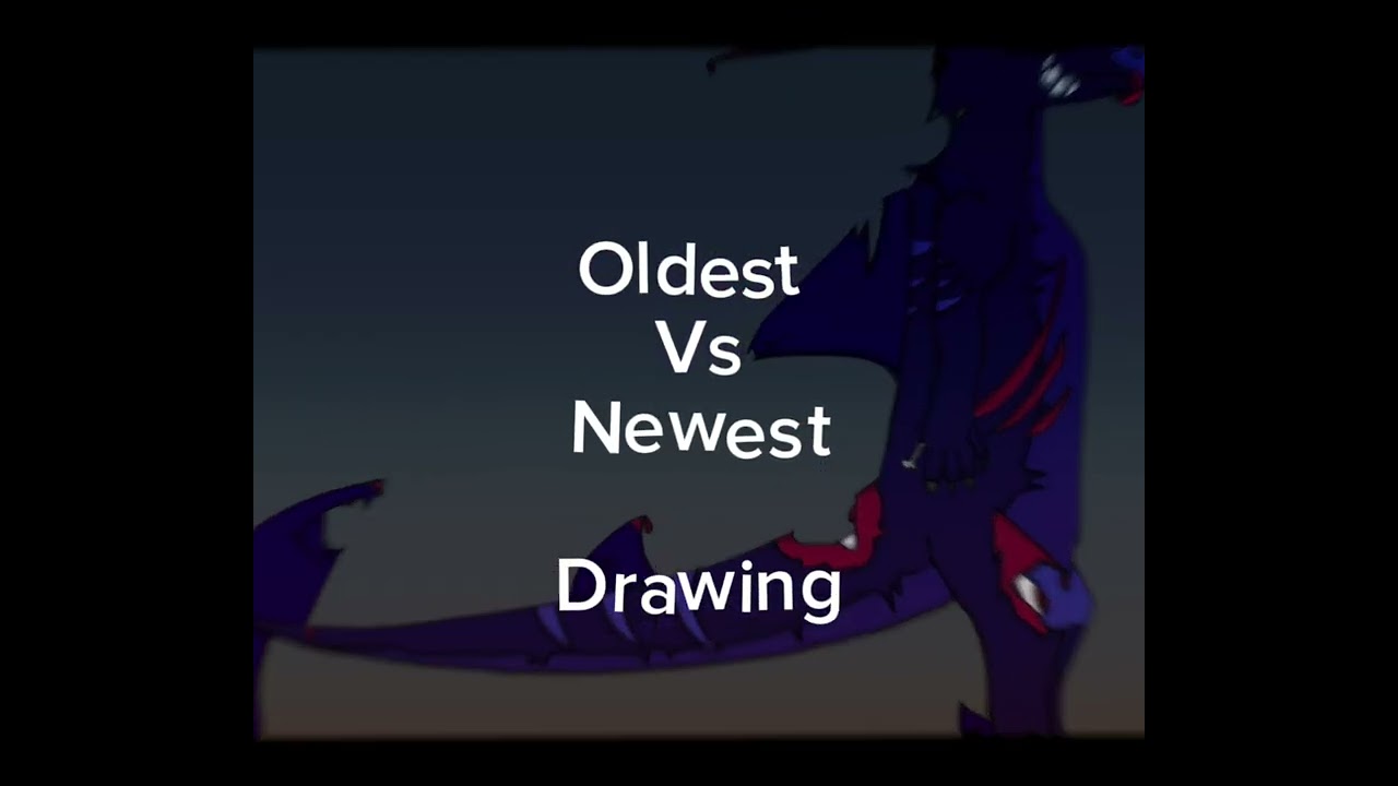 Oldest drawing Vs Newest 