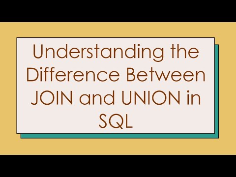 Understanding the Difference Between JOIN and UNION in SQL