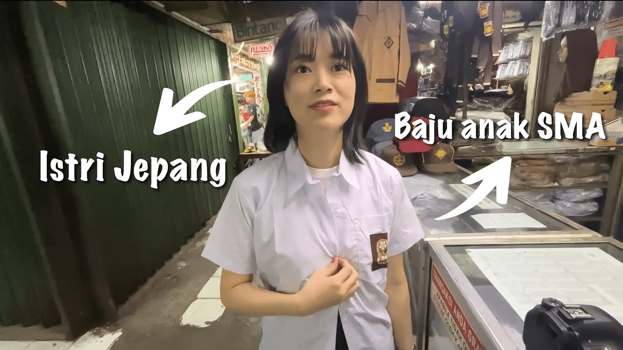 Istri Jepang beli baju SMA di pasar buat apaaa?? hahaha