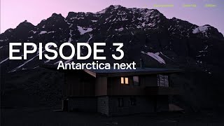 Project Antartica: Episode 3 - Antarctica next