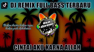 Dj Bukan Harta Bukan Rupa Bukan Pula Kehebatan Cintai Aku Karena Allah Jedag Jedug Remix Full Bass