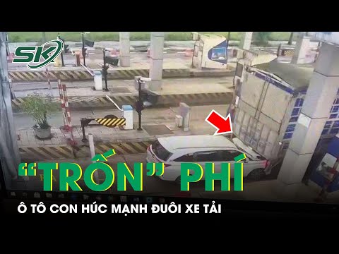 “Trốn” Trạm Thu Phí 18 Lần, Đến Lần Thứ 19 Ô Tô Con Bám Đuôi Húc Mạnh Vào Xe Tải | SKĐS