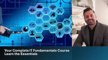 Your Complete IT Fundamentals Course: Learn the Essentials