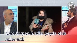 Dörd Körpənin Atası Peyda Olub Nələr Etdi Bizimləsən