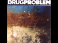 Drug problem  st full album 2009