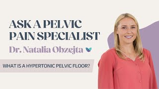 Ask a Pelvic Pain Specialist | What is a hypertonic pelvic floor?