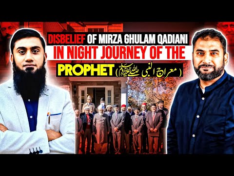 DISBELIEF OF MIRZA GHULAM QADIANI IN NIGHT JOURNEY OF THE PROPHET ( معراج النبی ص)