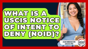 What Is A USCIS Notice Of Intent To Deny (NOID)? - Asian Immigration Success Pro