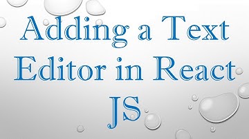 Adding a Text Editor in React JS