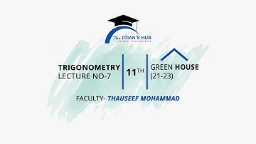 Trigonometry,Lecture No-7,11th,Green House(21-23),Date-18-06-21,By-Thauseef Mohammad