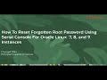 How To Reset Forgotten Root Password Using Serial Console For Oracle Linux  7, 8, and 9