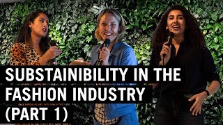 Sustainability in the Fashion Industry | Part 1