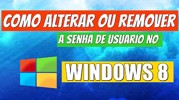 Como alterar a senha de acesso do Windows 8?