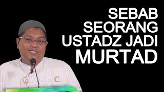 The Reason Why There Are Ustadz Who Apostasy - Ustadz Firanda Andirja