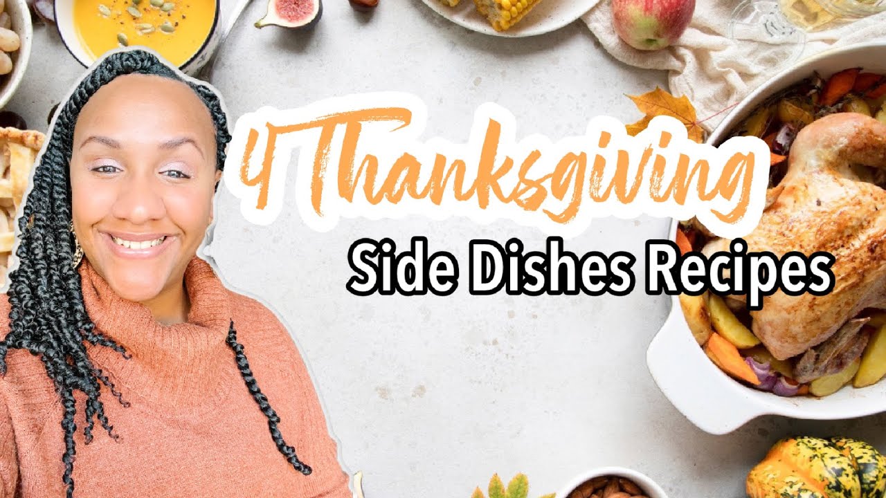 4 THANKSGIVING SIDES DISHES - EASY DISHES FOR THANKSGIVING - YouTube
