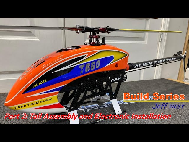 Align TB 60 Build Series, Part 2: Tail Assembly and Electronic
