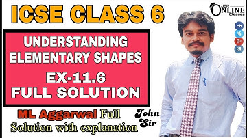 ICSE CLASS 6 EX-11.6(FULL) UNDERSTANDING ELEMENTARY SHAPES | ML AGGARWAL SOL | JBR ONLINE CLASSES